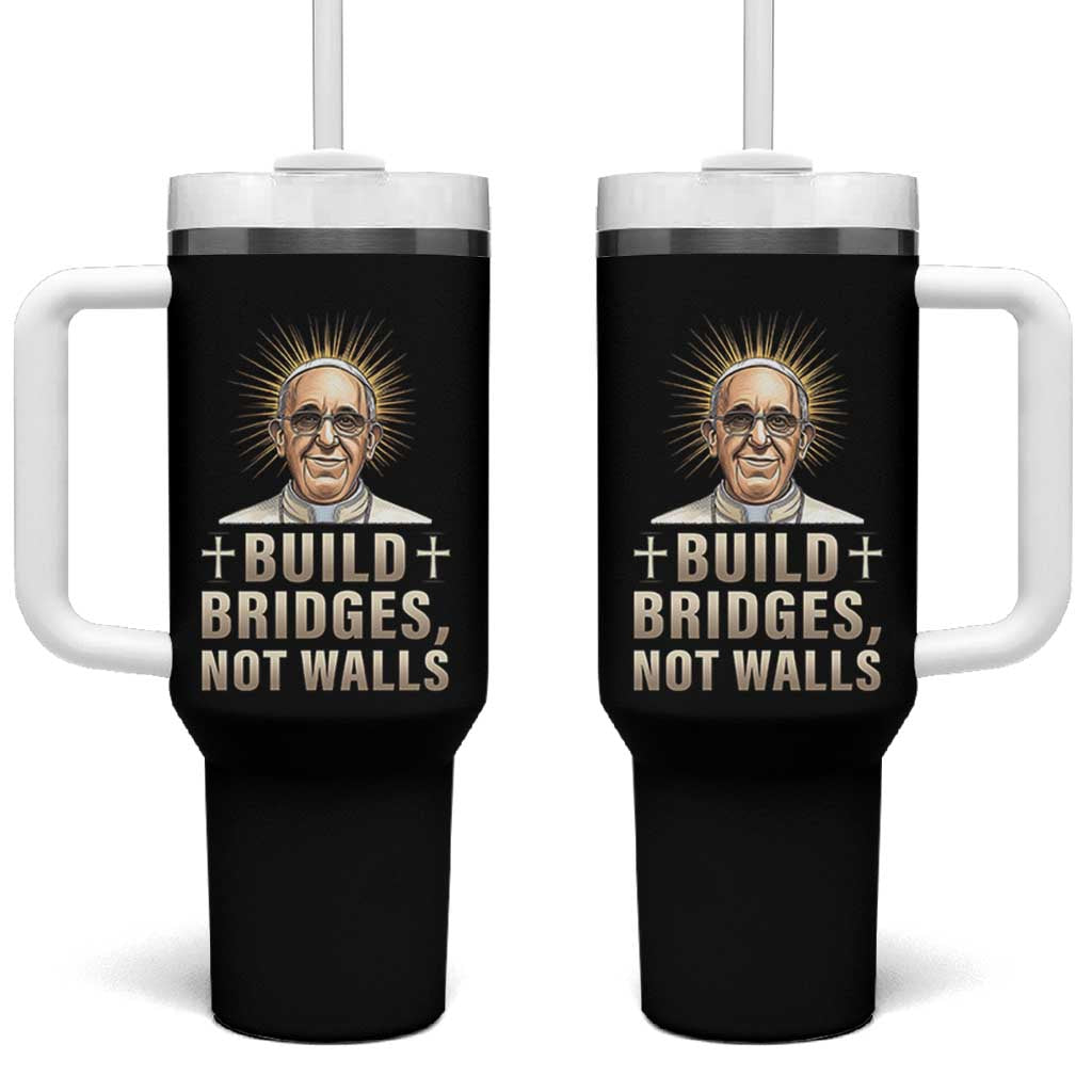 Pope Francis Inspirational Tumbler With Handle Build Bridges Not Walls