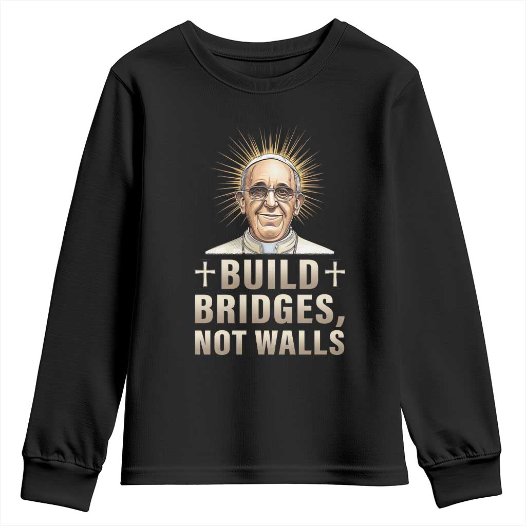 Pope Francis Inspirational Youth Sweatshirt Build Bridges Not Walls