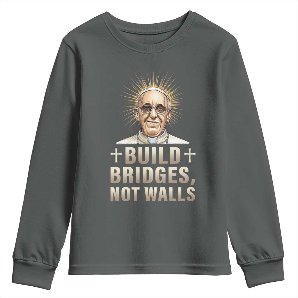 Pope Francis Inspirational Youth Sweatshirt Build Bridges Not Walls