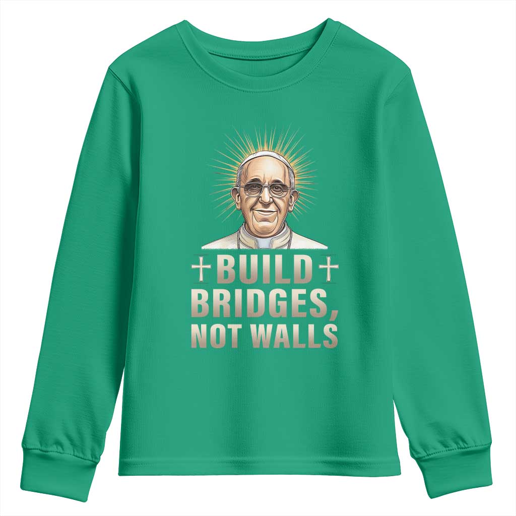 Pope Francis Inspirational Youth Sweatshirt Build Bridges Not Walls