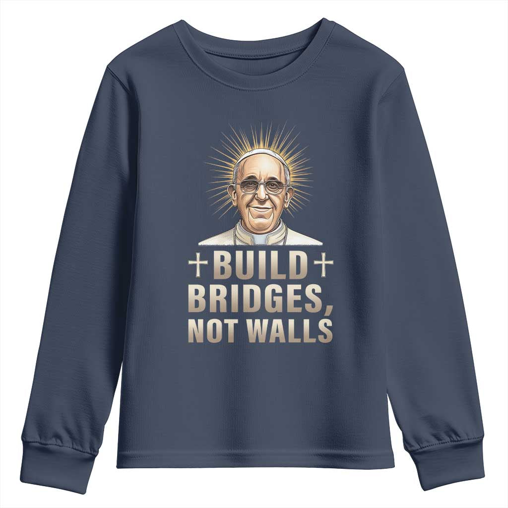 Pope Francis Inspirational Youth Sweatshirt Build Bridges Not Walls