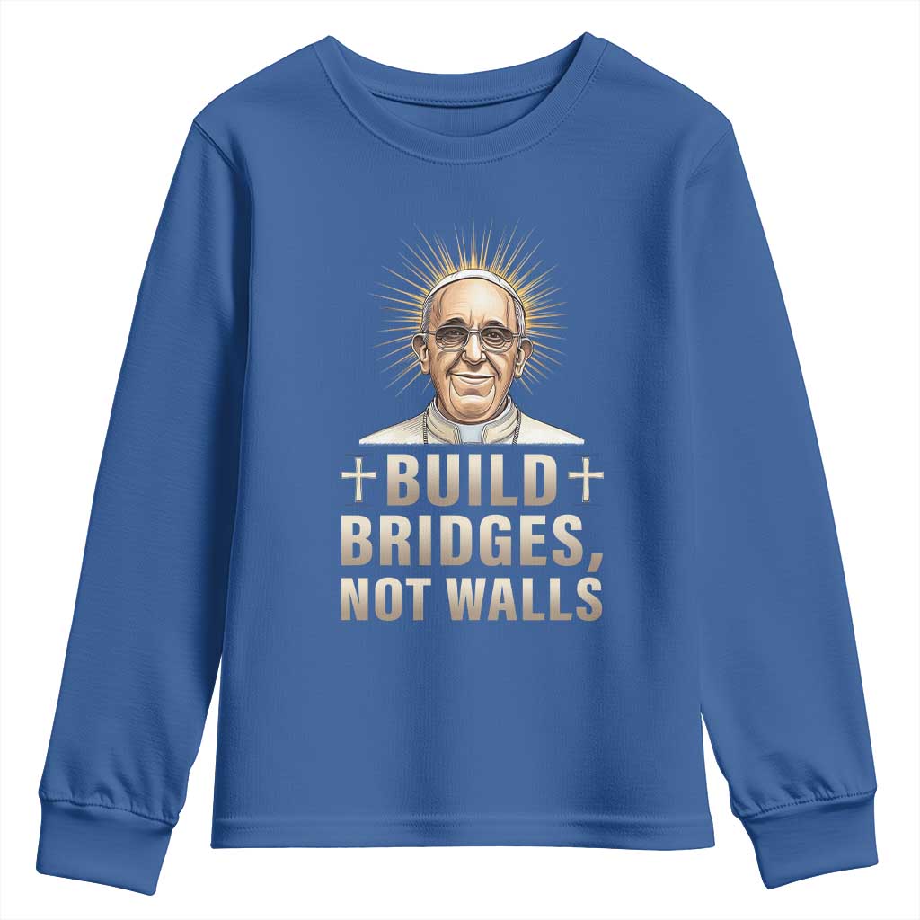 Pope Francis Inspirational Youth Sweatshirt Build Bridges Not Walls