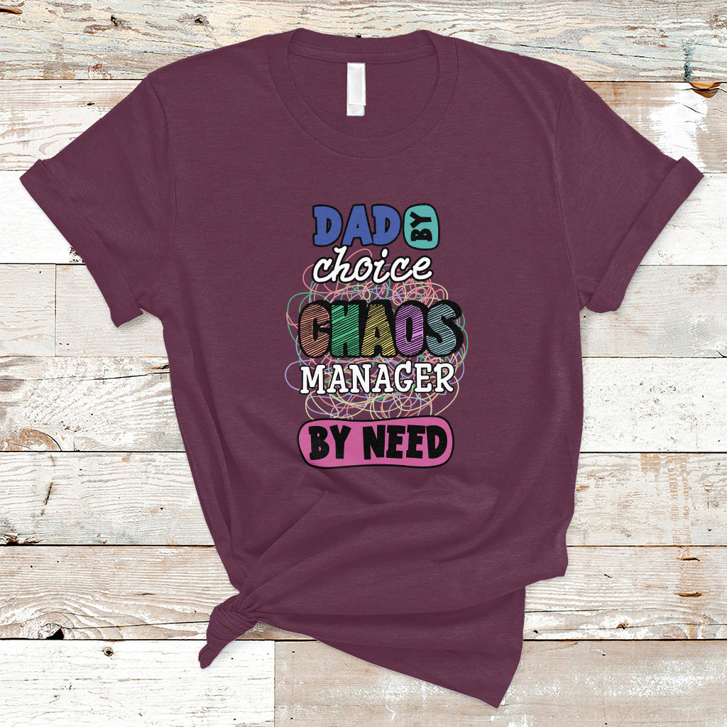 Father's Day T Shirt Funny Dad By Choice Chaos Coordinator By Need Father's Day Gag Gifts for Dad Father - Wonder Print Shop
