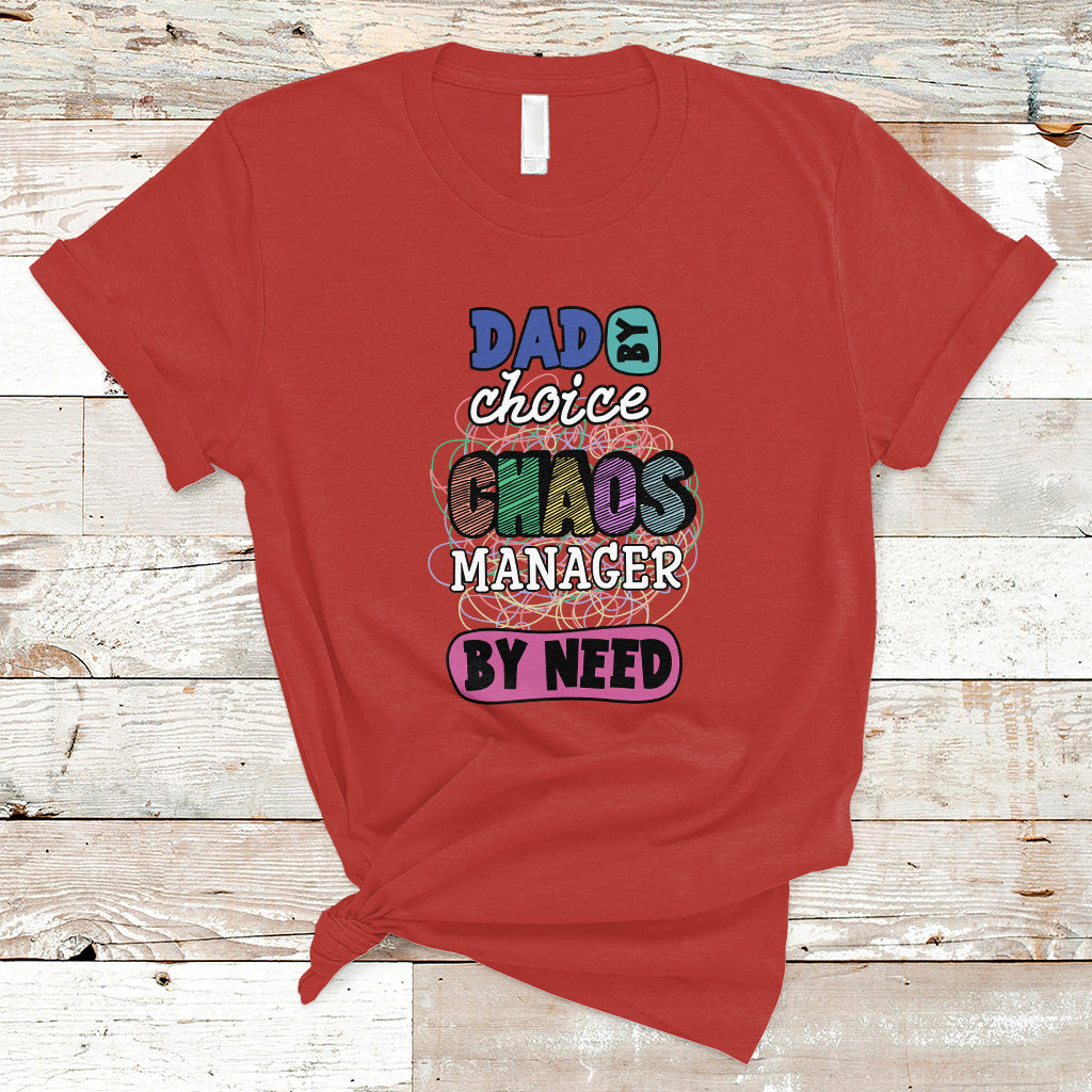 Father's Day T Shirt Funny Dad By Choice Chaos Coordinator By Need Father's Day Gag Gifts for Dad Father - Wonder Print Shop