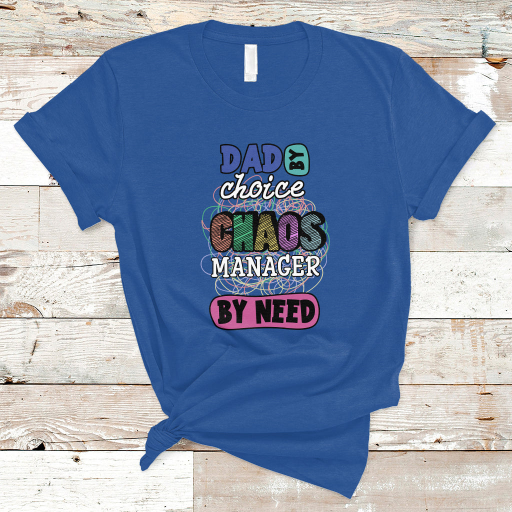 Father's Day T Shirt Funny Dad By Choice Chaos Coordinator By Need Father's Day Gag Gifts for Dad Father - Wonder Print Shop