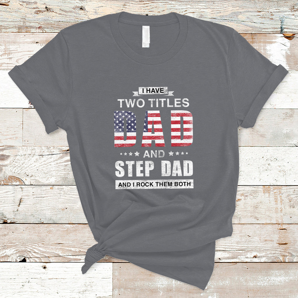 Bonus Dad T Shirt I Have Two Titles Dad And Step Dad And I Rock Them Both Funny Bonus Dad Father's Day Gifts - Wonder Print Shop