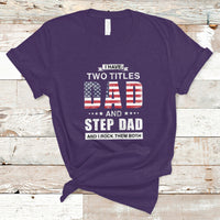 Bonus Dad T Shirt I Have Two Titles Dad And Step Dad And I Rock Them Both Funny Bonus Dad Father's Day Gifts - Wonder Print Shop