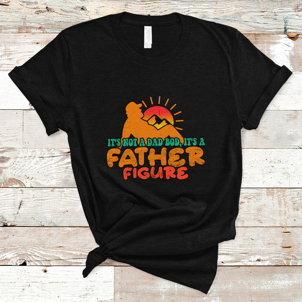 Dad Bod T Shirt It's Not A Dad Bod It's A Father Figure Funny Dad Retro - Wonder Print Shop