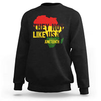 They Not Like Us Juneteenth 1865 Sweatshirt Afrocentric Africa Map Black Pride - Wonder Print Shop