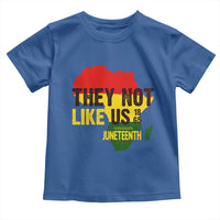 They Not Like Us Juneteenth 1865 Toddler T Shirt Afrocentric Africa Map Black Pride - Wonder Print Shop