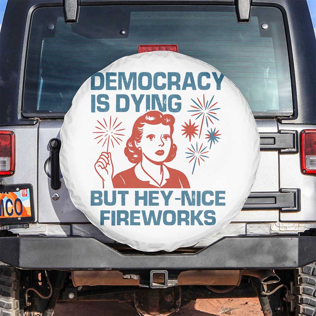 Retro Lady Democracy Is Dying But Hey Nice Fireworks Spare Tire Cover Funny 4th of July Political Satire