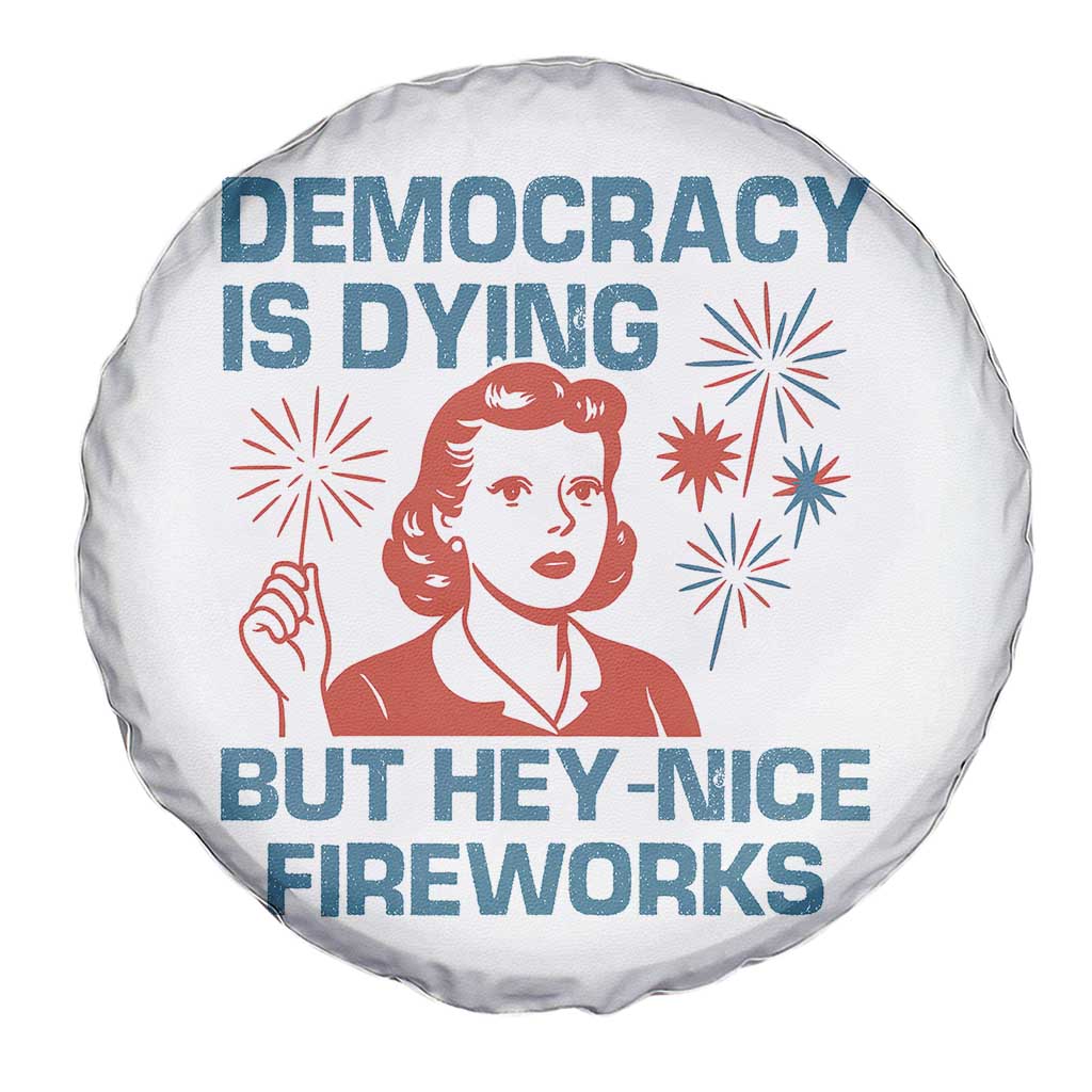 Retro Lady Democracy Is Dying But Hey Nice Fireworks Spare Tire Cover Funny 4th of July Political Satire