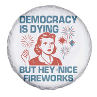Retro Lady Democracy Is Dying But Hey Nice Fireworks Spare Tire Cover Funny 4th of July Political Satire