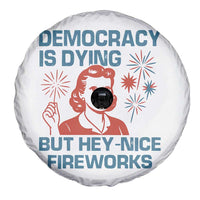 Retro Lady Democracy Is Dying But Hey Nice Fireworks Spare Tire Cover Funny 4th of July Political Satire