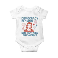 Retro Lady Democracy Is Dying But Hey Nice Fireworks Baby Onesie Funny 4th of July Political Satire