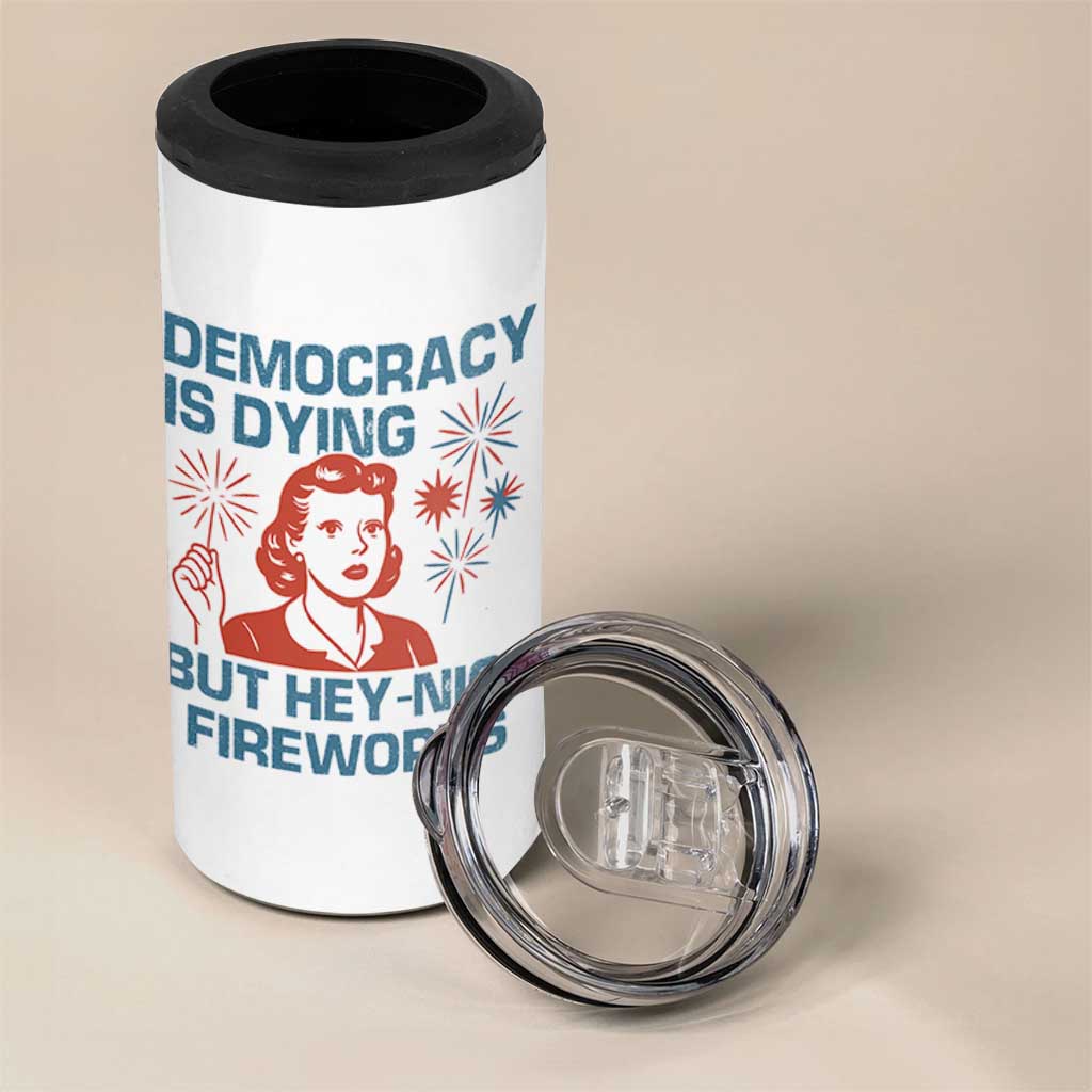 Retro Lady Democracy Is Dying But Hey Nice Fireworks 4 in 1 Can Cooler Tumbler Funny 4th of July Political Satire