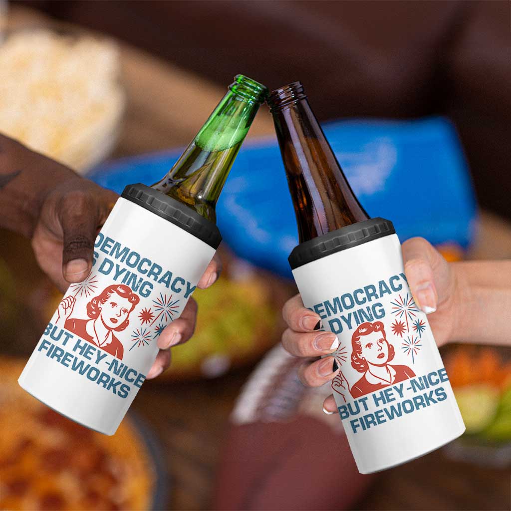 Retro Lady Democracy Is Dying But Hey Nice Fireworks 4 in 1 Can Cooler Tumbler Funny 4th of July Political Satire