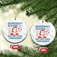 Retro Lady Democracy Is Dying But Hey Nice Fireworks Ceramic Ornament Funny 4th of July Political Satire - Wonder Print Shop