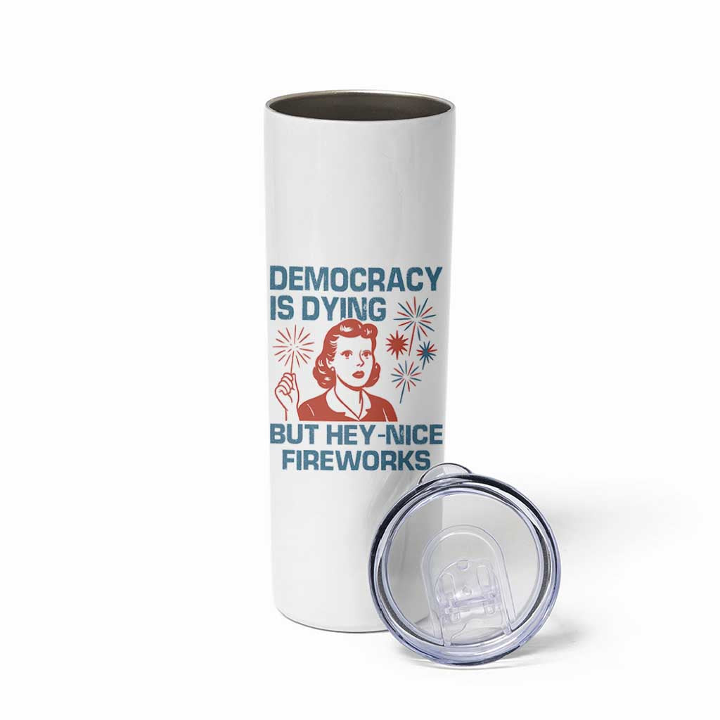 Retro Lady Democracy Is Dying But Hey Nice Fireworks Skinny Tumbler Funny 4th of July Political Satire
