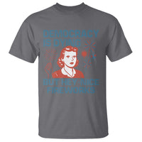 Retro Lady Democracy Is Dying But Hey Nice Fireworks T Shirt Funny 4th of July Political Satire