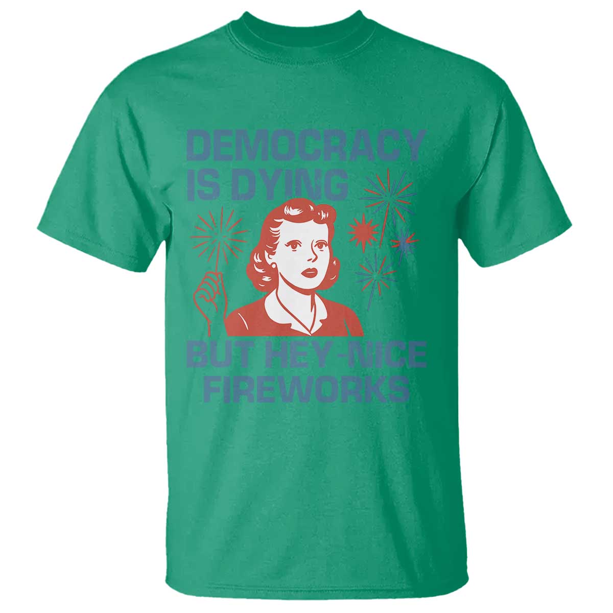 Retro Lady Democracy Is Dying But Hey Nice Fireworks T Shirt Funny 4th of July Political Satire