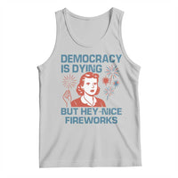 Retro Lady Democracy Is Dying But Hey Nice Fireworks Tank Top Funny 4th of July Political Satire
