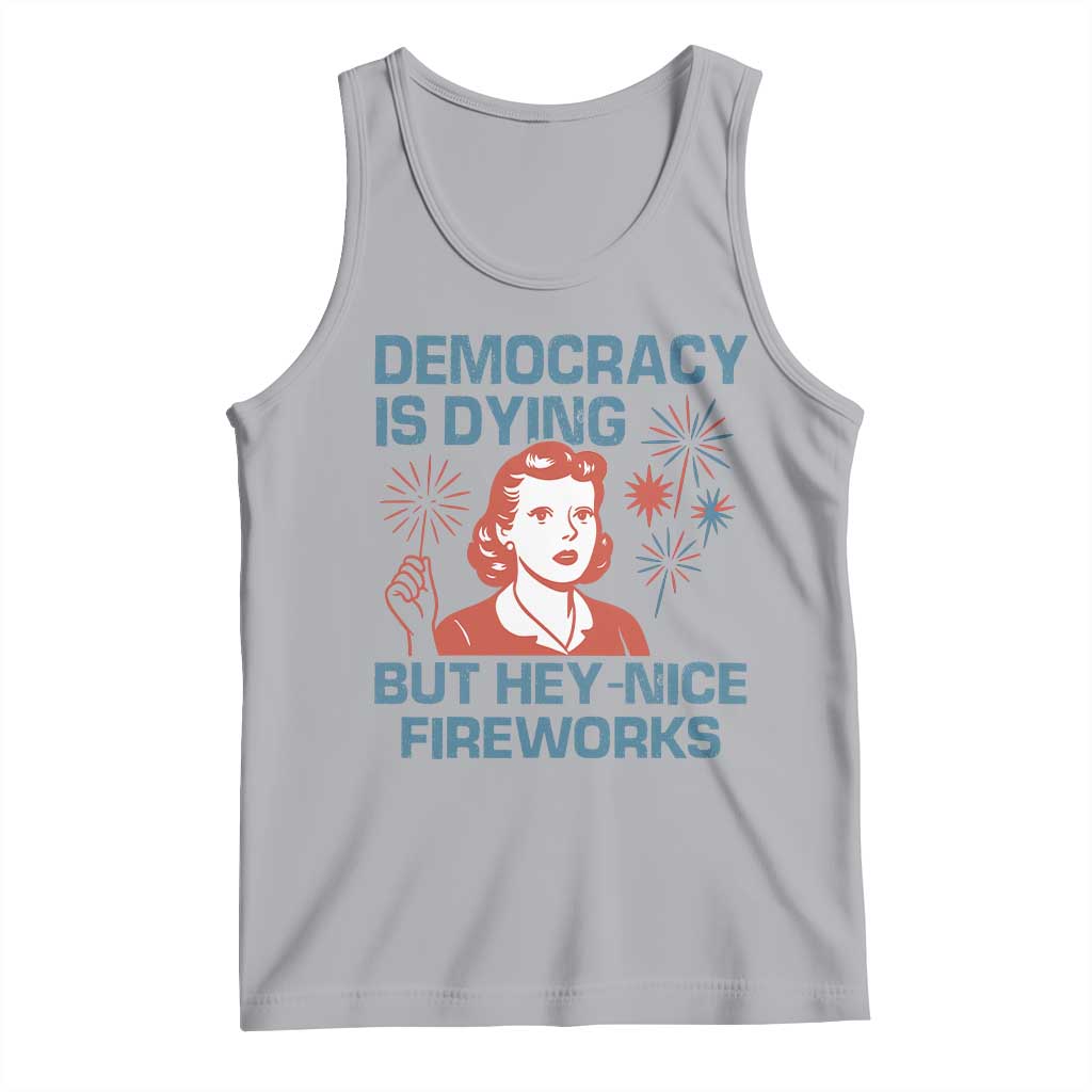 Retro Lady Democracy Is Dying But Hey Nice Fireworks Tank Top Funny 4th of July Political Satire