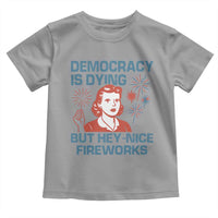 Retro Lady Democracy Is Dying But Hey Nice Fireworks Toddler T Shirt Funny 4th of July Political Satire