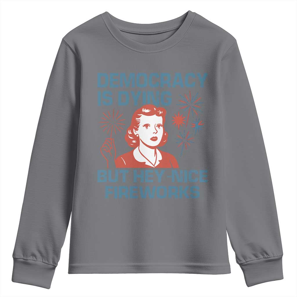 Retro Lady Democracy Is Dying But Hey Nice Fireworks Youth Sweatshirt Funny 4th of July Political Satire