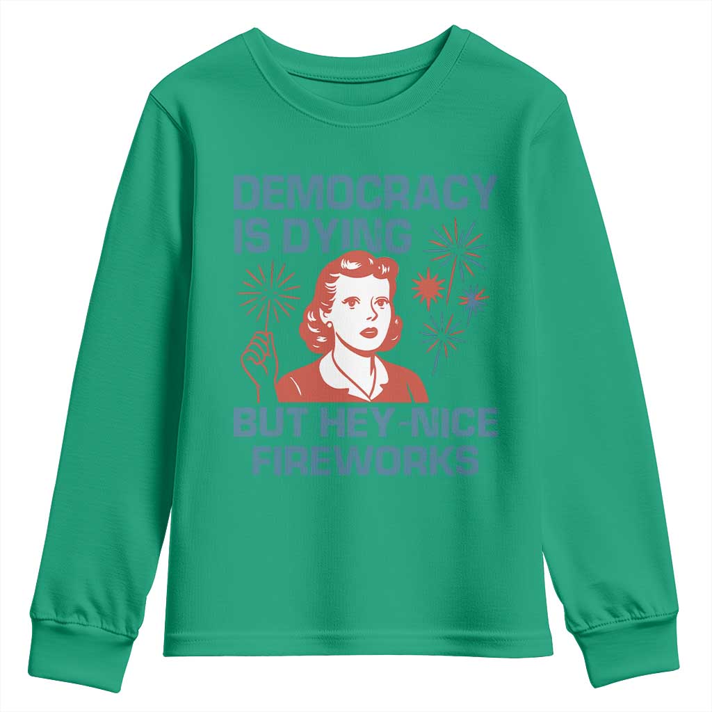 Retro Lady Democracy Is Dying But Hey Nice Fireworks Youth Sweatshirt Funny 4th of July Political Satire