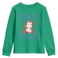 Retro Lady Democracy Is Dying But Hey Nice Fireworks Youth Sweatshirt Funny 4th of July Political Satire