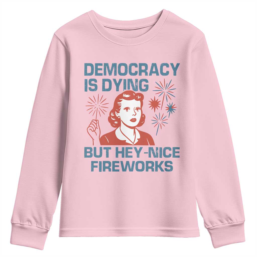 Retro Lady Democracy Is Dying But Hey Nice Fireworks Youth Sweatshirt Funny 4th of July Political Satire