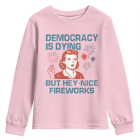 Retro Lady Democracy Is Dying But Hey Nice Fireworks Youth Sweatshirt Funny 4th of July Political Satire