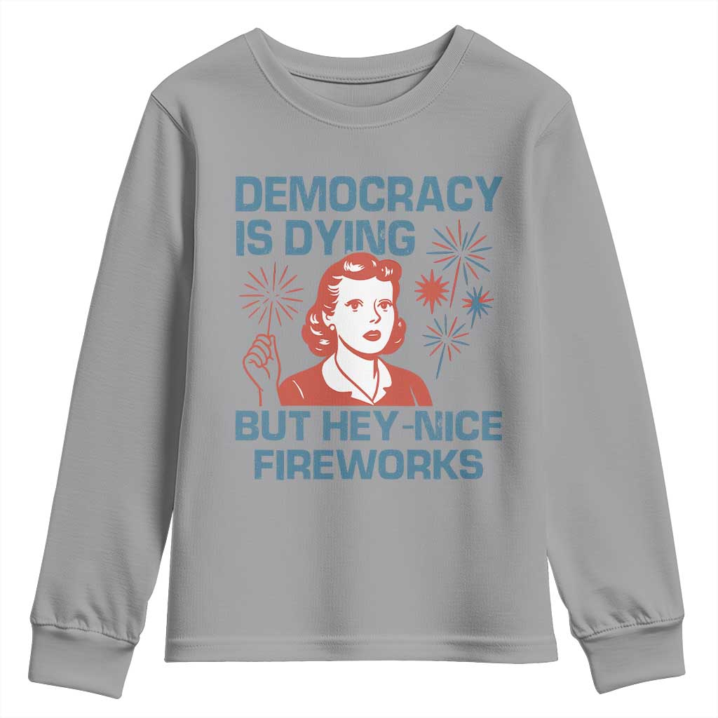 Retro Lady Democracy Is Dying But Hey Nice Fireworks Youth Sweatshirt Funny 4th of July Political Satire