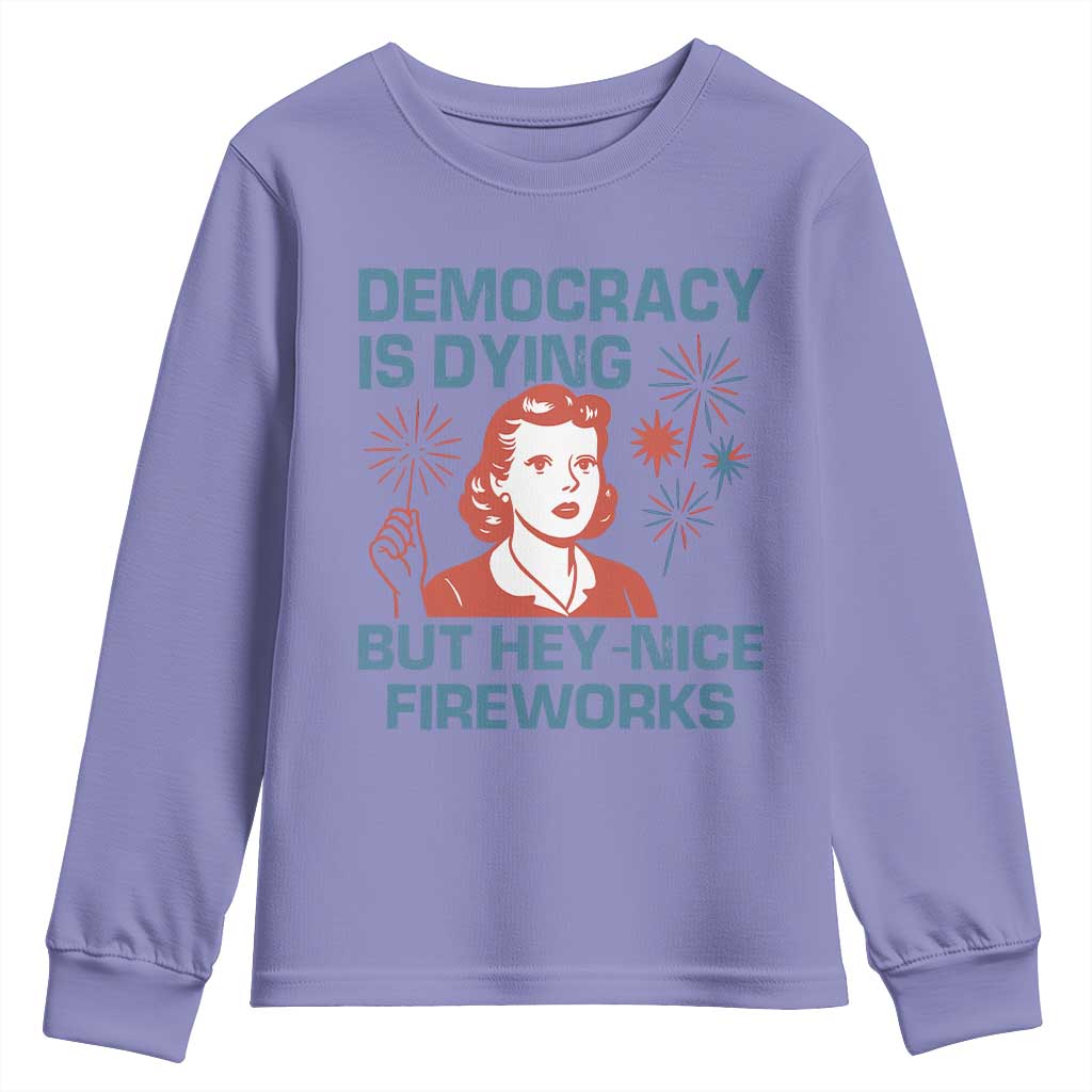 Retro Lady Democracy Is Dying But Hey Nice Fireworks Youth Sweatshirt Funny 4th of July Political Satire