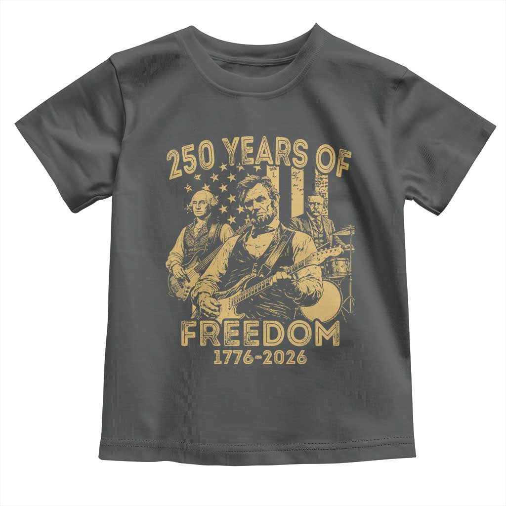 250 Years of Freedom US Presidents Rock Band Toddler T Shirt Funny Abraham Lincoln George Washington Teddy Roosevelt Concert 1776 to 2026