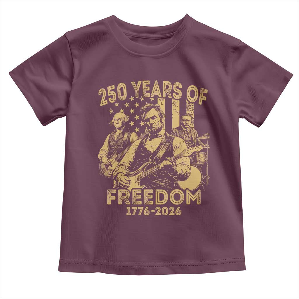 250 Years of Freedom US Presidents Rock Band Toddler T Shirt Funny Abraham Lincoln George Washington Teddy Roosevelt Concert 1776 to 2026