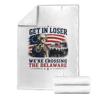 Get In Loser We're Crossing The Delaware Uncle Sam Style Throw Blanket Funny George Washington Pointing Vintage American Flag Patriotic