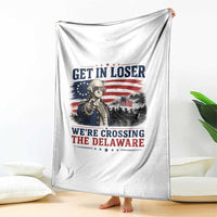 Get In Loser We're Crossing The Delaware Uncle Sam Style Throw Blanket Funny George Washington Pointing Vintage American Flag Patriotic