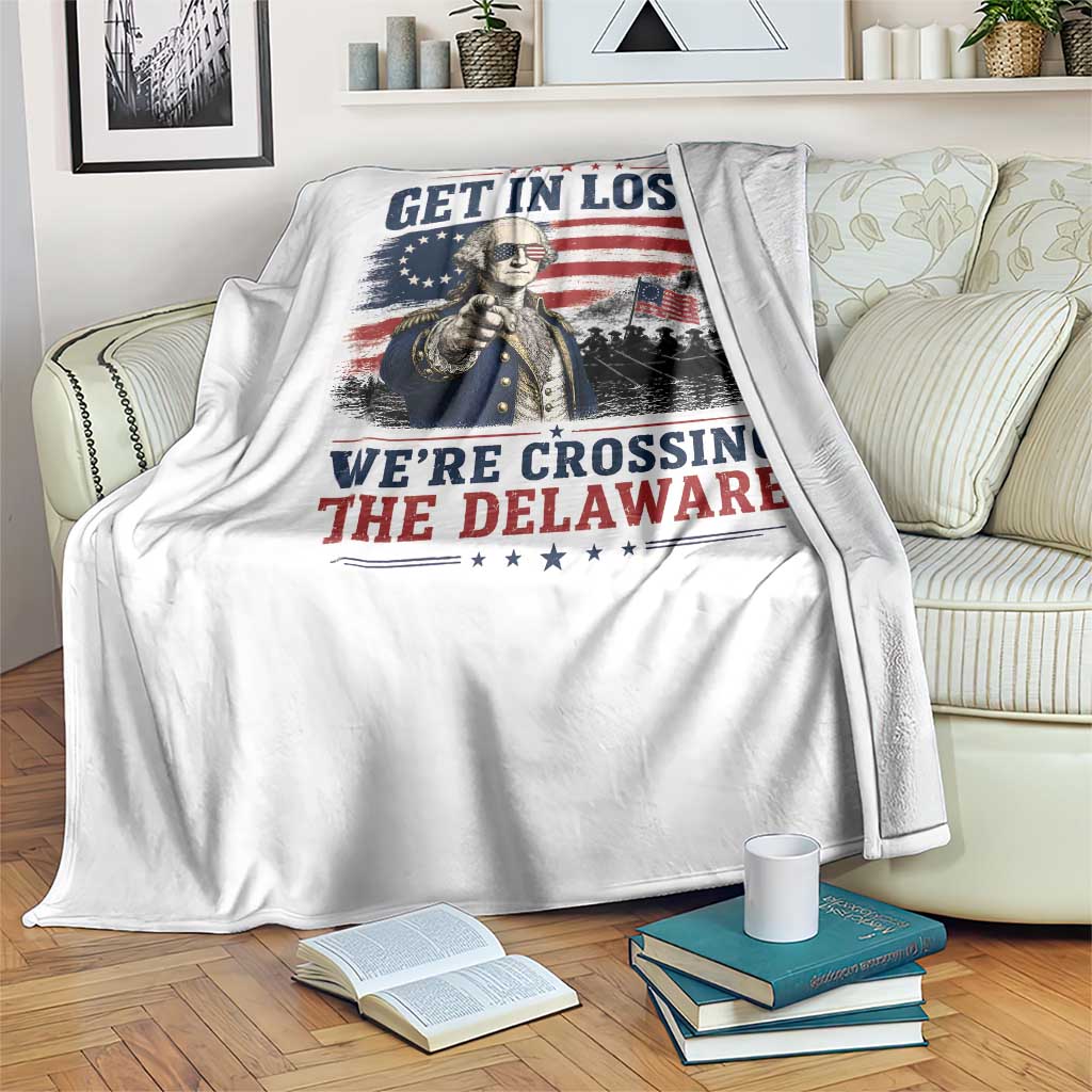 Get In Loser We're Crossing The Delaware Uncle Sam Style Throw Blanket Funny George Washington Pointing Vintage American Flag Patriotic