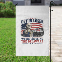 Get In Loser We're Crossing The Delaware Uncle Sam Style Garden Flag Funny George Washington Pointing Vintage American Flag Patriotic