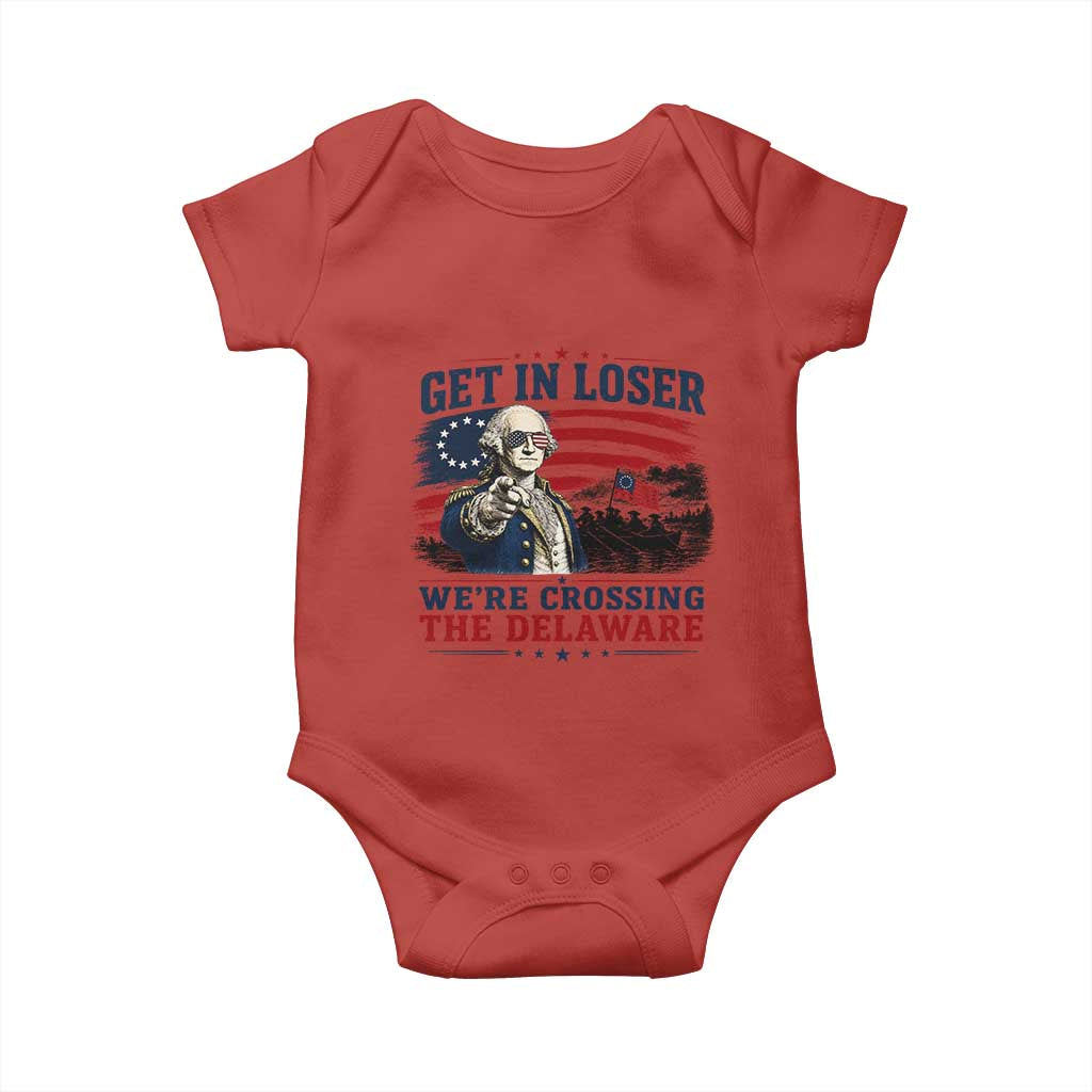 Get In Loser We're Crossing The Delaware Uncle Sam Style Baby Onesie Funny George Washington Pointing Vintage American Flag Patriotic