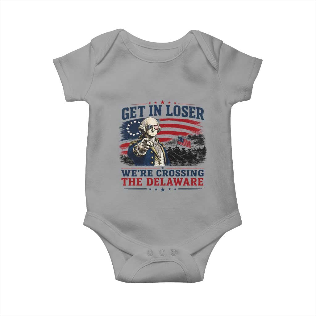 Get In Loser We're Crossing The Delaware Uncle Sam Style Baby Onesie Funny George Washington Pointing Vintage American Flag Patriotic