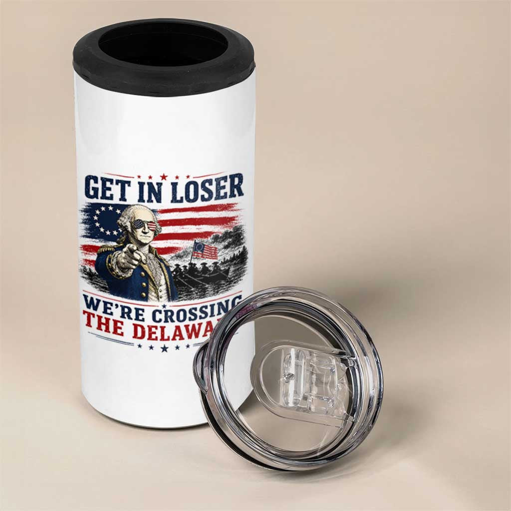 Get In Loser We're Crossing The Delaware Uncle Sam Style 4 in 1 Can Cooler Tumbler Funny George Washington Pointing Vintage American Flag Patriotic