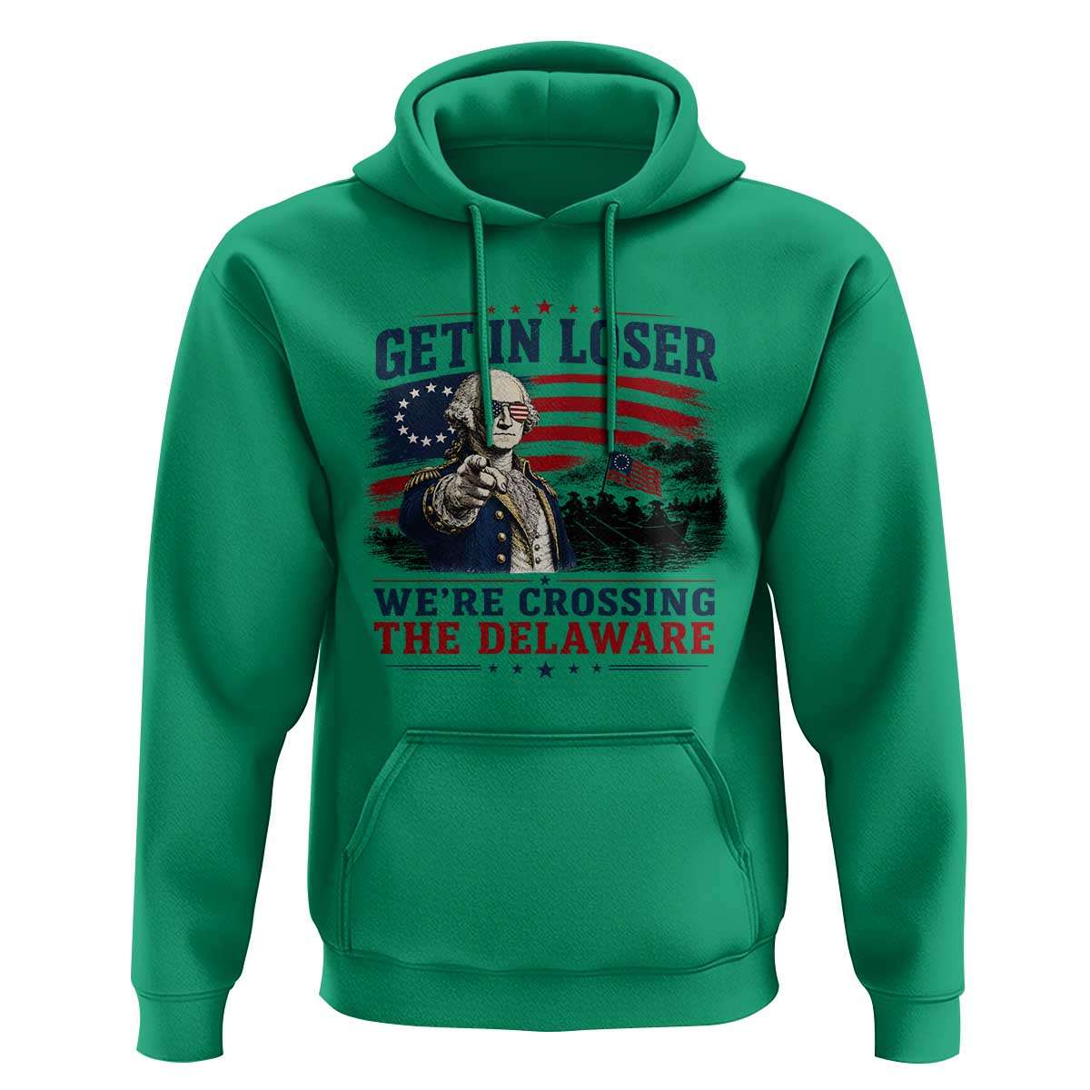 Get In Loser We're Crossing The Delaware Uncle Sam Style Hoodie Funny George Washington Pointing Vintage American Flag Patriotic