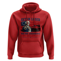 Get In Loser We're Crossing The Delaware Uncle Sam Style Hoodie Funny George Washington Pointing Vintage American Flag Patriotic