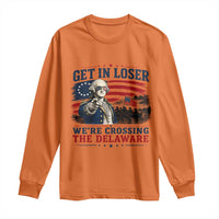 Get In Loser We're Crossing The Delaware Uncle Sam Style Long Sleeve Shirt Funny George Washington Pointing Vintage American Flag Patriotic