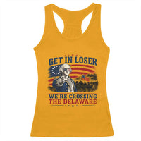 Get In Loser We're Crossing The Delaware Uncle Sam Style Racerback Tank Top Funny George Washington Pointing Vintage American Flag Patriotic