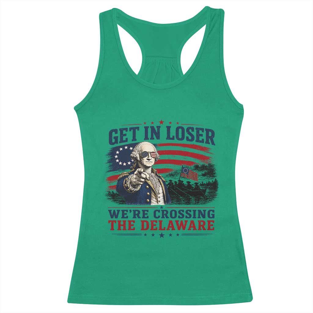 Get In Loser We're Crossing The Delaware Uncle Sam Style Racerback Tank Top Funny George Washington Pointing Vintage American Flag Patriotic