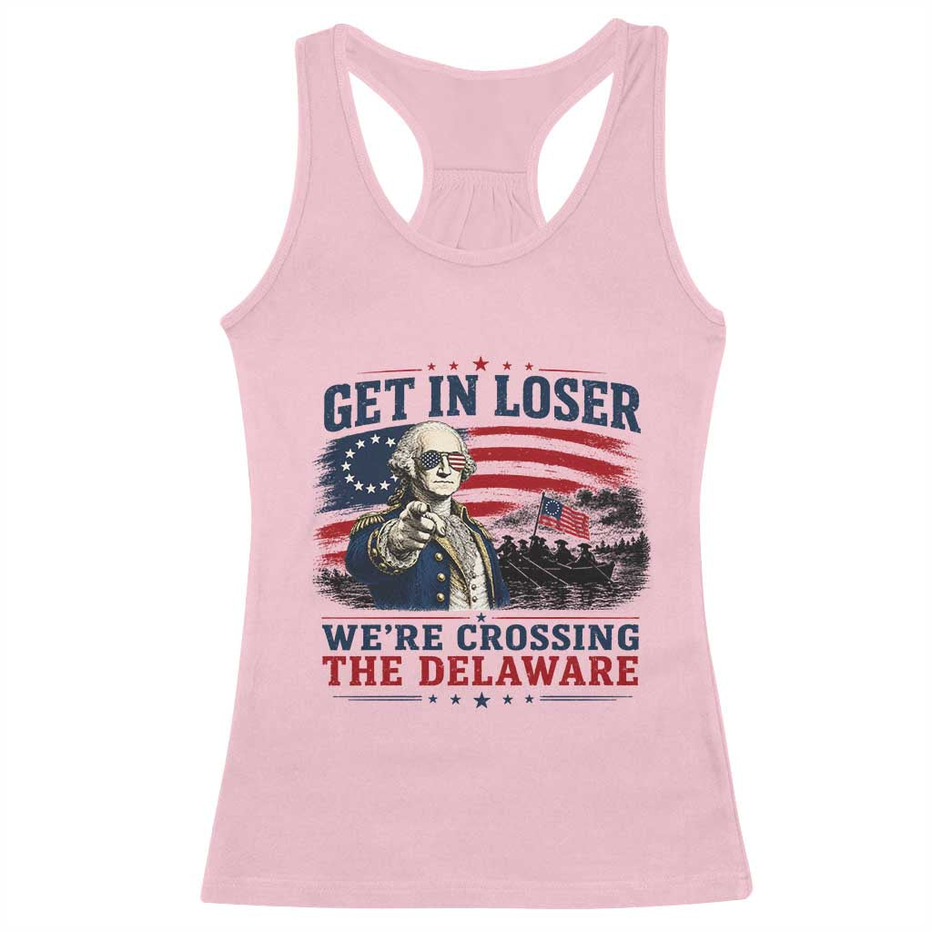 Get In Loser We're Crossing The Delaware Uncle Sam Style Racerback Tank Top Funny George Washington Pointing Vintage American Flag Patriotic